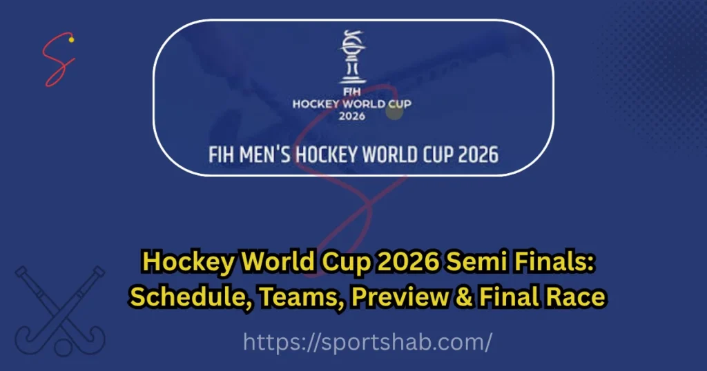 Hockey World Cup 2026 Semi Finals