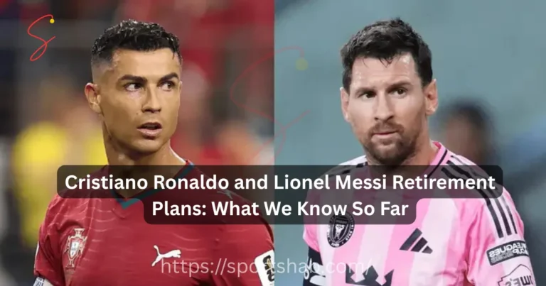 Cristiano Ronaldo and Lionel Messi Retirement Plans