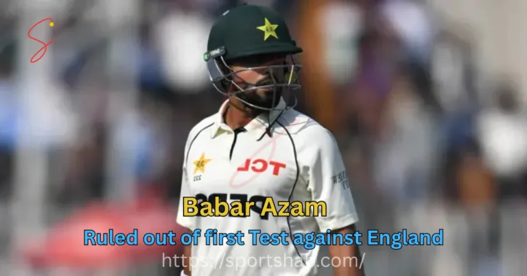 Babar Azam ruled out of first Test against England