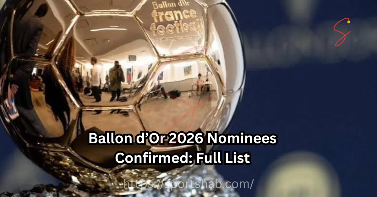 Ballon d’Or 2026 Nominees