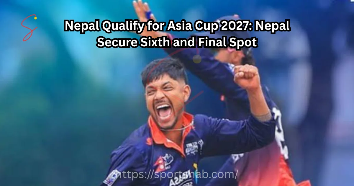 Nepal Qualify for Asia Cup 2027