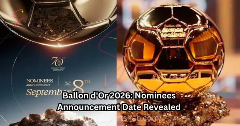 Ballon d'Or 2026: Nominees Announcement Date Revealed