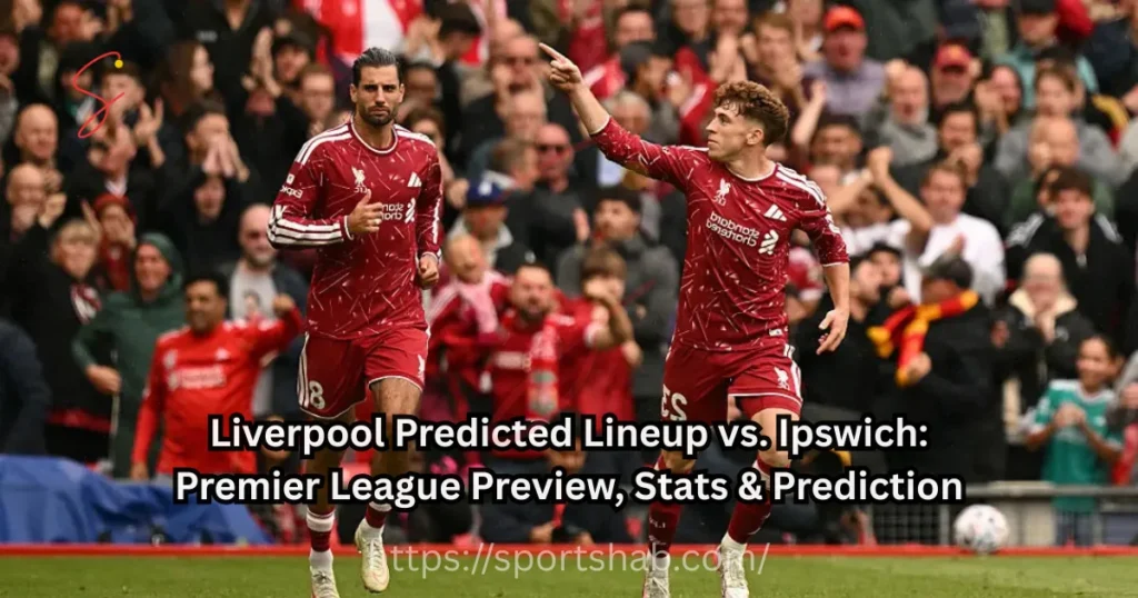 Liverpool Predicted Lineup vs. Ipswich