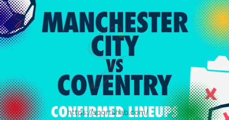 Manchester City vs Coventry City Confirmed Lineups